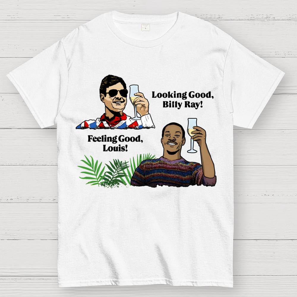 Looking Good, Billy Ray! Feeling Good, Louis! Unisex 100% Cotton Summer Casual Cool Loose T-Shirt