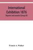 Книга International Exhibition 1876. Reports and Awards (Group III)