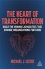 Книга The Heart of Transformation : Build the Human Capabilities That Change Organizations for Good