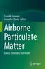 Книга Airborne Particulate Matter : Source, Chemistry and Health