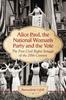 Книга Alice Paul and the National Woman's Party : Suffrage As the First Civil Rights Struggle of the 20th Century