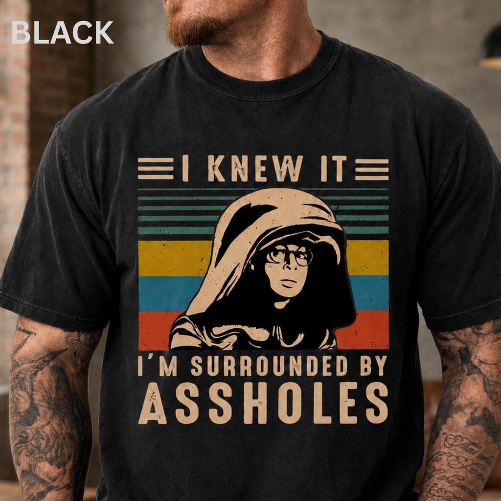 Spaceballs T-Shirt and kids T-Shirt, I Knew It I'm Surrounded By Assholes, 80s Funny Sci-Fi Movie , Comfort Colors Unisex Cotton Tee