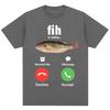Funny Fih Is Calling Meme Tshirts Humor Fashion Men Women High Quality T Shirts Oversized Cotton Casual Short Sleeve Streetwear