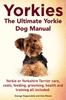 Книга Yorkies. the Ultimate Yorkie Dog Manual. Yorkies or Yorkshire Terriers Care, Costs, Feeding, Grooming, Health and Training All Included.
