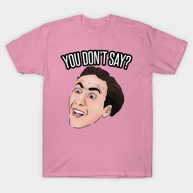 T Shirt Women You Dont Say Meme Nick Cage Harajuku Print Kawaii Tshirt Summer Short Sleeve Female T-Shirt Top Tee
