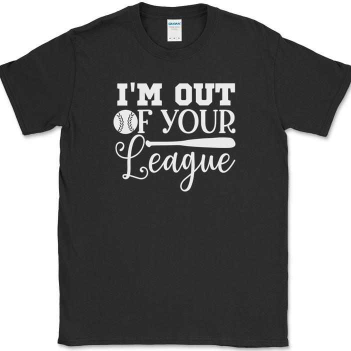 I'm Out of Your League Baseball unisex T-Shirt Funny Dating Baseball Humor Tee