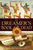 The The Dreamers Book of the Dead : A Soul Travelers Guide To Death Dying and the Other Side Book