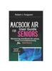 Книга MacBook Air User Guide For Seniors : Mastering MacBook Air Setup, Tricks, and Troubleshooting for Seniors