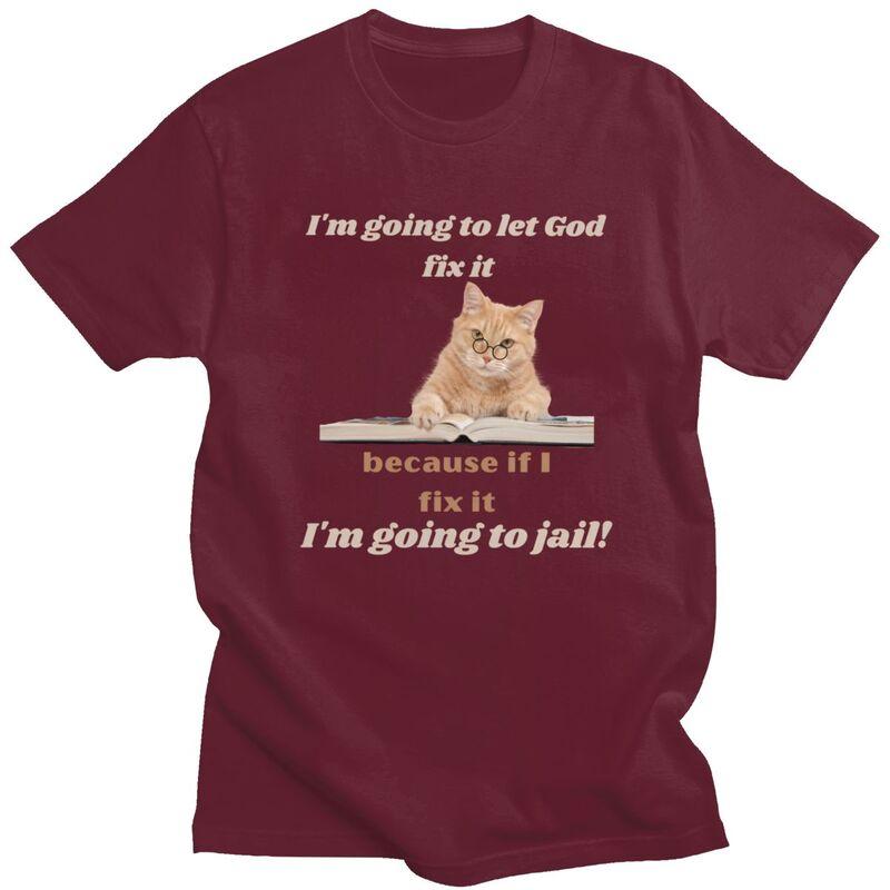 Male Im Going To Let God Fix It Funny Cat T Shirts Streetwear Short Sleeves Pure Cotton Colthing Casual Design Graphic Tee Tops