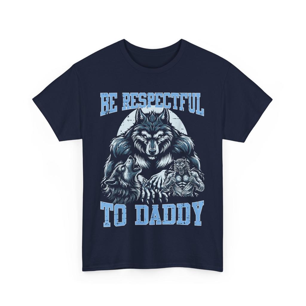 Alpha Wolf Be Respectful To Daddy Funny Meme Cringe T-Shirt