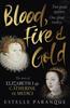 Книга Blood, Fire and Gold : The Story of Elizabeth I and Catherine De Medici