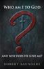 Книга Who Am I To God and Why Does He Love Me?