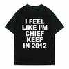 Я чувствую себя как Chief Keef в 2012 году Графический принт Футболка Мужская Смешная Рэп Мем Футболка Мужчины Женщины Хип-хоп Оверсайз Футболки