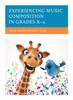 The Experiencing Music Composition In Grades K???2 Book