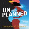 Unplanned by Natalie K Martin Paperback Book 9781542034647