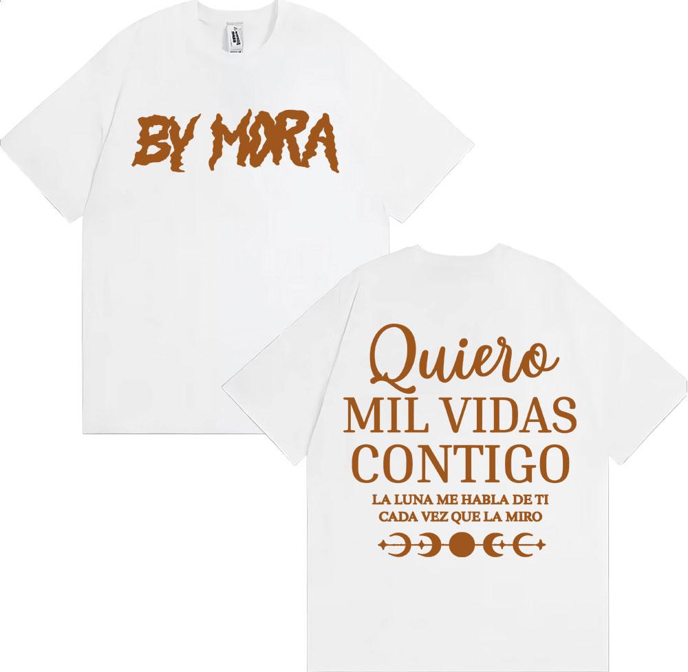 Rapper Mora Quierc Mil Vidas Contigo Letter Print Tee Shirt Harajuku Y2k Clothes Oversized T Shirt Unisex Women 100 Cotton Tshirt