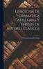 The Ejercicios De Gramatica Castellana Y Trozos De Autores Clasicos Book