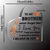 Encouraging Acrylic Brother Gift. From Sister for Father's Day, Birthday or As a Best Brother Gift.