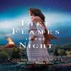 Like Flames In the Night by Connilyn Cossette Paperback Book 9780764234330