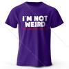 Men's I Am Not Weird Printed T-Shirt 100% Cotton Oversized Humor Graphic Tees for Women Summer Tops Quirky Streetwear