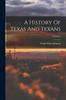 Книга A History Of Texas And Texans; Volume 5