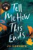 Книга Tell Me How This Ends : A BBC Radio 2 Book Club Pick