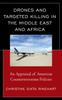 The Drones and Targeted Killing In the Middle East and Africa : An Appraisal of American Counterterrorism Policies Book