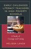 Книга Early Childhood Literacy Teachers In High Poverty Schools : A Study of Courage and Caring