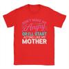 Dont Make Me Angry Or Ill Act Like My Mother Vintage 100 Cotton Tee Shirt Short Sleeve  T Shirt Crew Neck Clothes Gift Idea