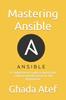 Книга Mastering Ansible : A Comprehensive Guide To Automating Configuration Management and Deployment