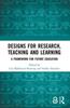 The Designs for Research, Teaching and Learning : A Framework for Future Education Book