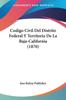 Книга Codigo Civil Del Distrito Federal Y Territorio De La Baja California 1870 by Jose Batiza Publisher - Paperback