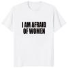 Fashion T-shirt I Am Afraid Women Printed Funny Letter T Shirt Hipster Streetwear Hip Hop Women Tops Casual Tees