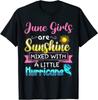 June Girls Are Sunshine Mixed With Little Hurricane Unisex T-shirt