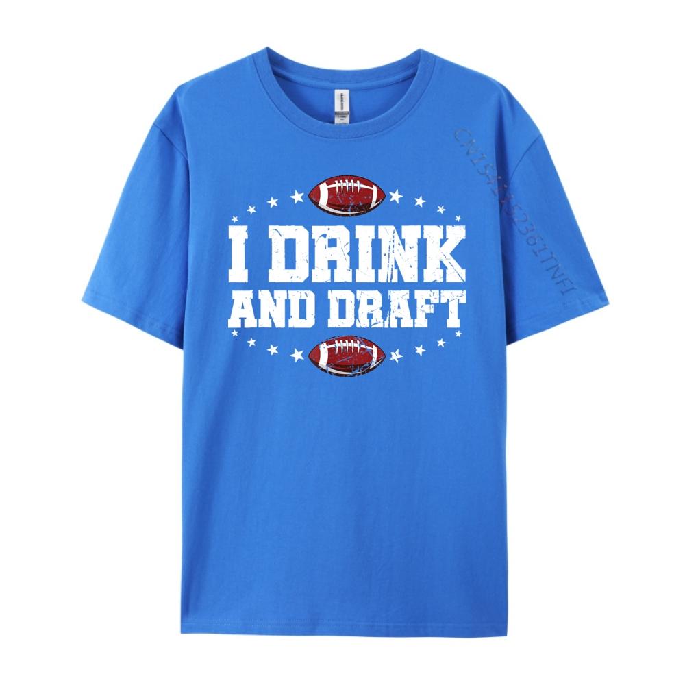 I Drink and Draft Funny Fantasy Football Graphic T Shirts 100 Cotton Brand Clothing Classic