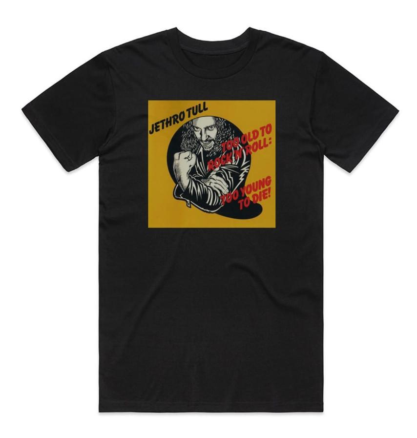 Jethro Tull Too Old To Rock N Roll Too Young To Die 1 Album T-shirt size S-5XL