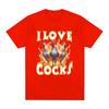 I Love Cocks Roosters Funny Meme T-shirt Chicken Lovers Short Sleeved T-shirt Women's Oversized T-shirt Street Clothing