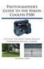 Книга Photographer's Guide To the Nikon Coolpix P500 : Getting the Most from Nikon's Superzoom Digital Camera