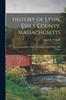 Книга History of Lynn, Essex County, Massachusetts : Including Lynnfield, Saugus, Swampscott, and Nahant. 1883 Volume