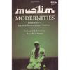 Muslim Modernities: Tabish Khair's Essays on Moderation and Mayhem