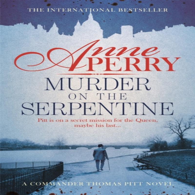 Murder On the Serpentine Thomas Pitt Mystery Book 32 by Anne Perry... 9781472234087