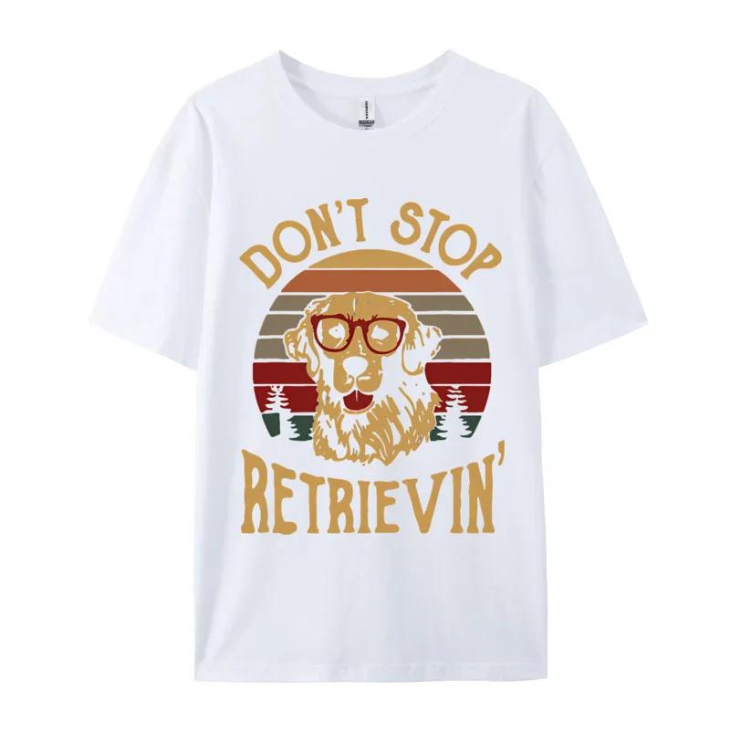 Dont Stop Retrievin Funny Retro Tshirt For Men Party Funny Tee TShirt Tops Tees Designer Cotton Men
