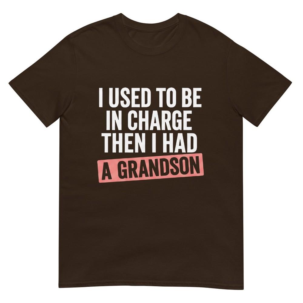 I Used To Be In Charge Then I Had A Grandson