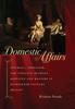 Книга Domestic Affairs : Intimacy, Eroticism, and Violence Between Servants and Masters In Eighteenth-Century Britain