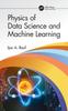 The Physics of Data Science and Machine Learning Book