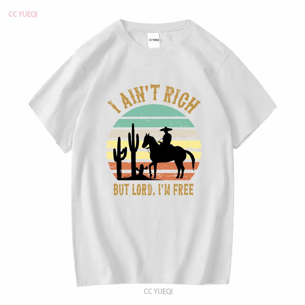 Country Music T Shirt I Aint Rich But Lord Im Free Vintage Amarillo By Morning Tank To Western long or short sleeves vintage