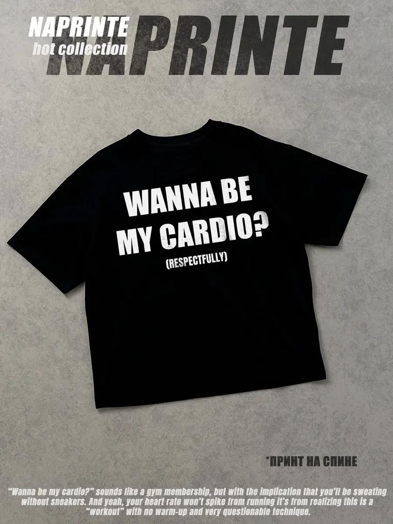 Black T-shirt with "Wanna Be My Cardio" print