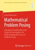 The Mathematical Problem Posing : Conceptual Considerations and Empirical Investigations for Understanding the Process of Problem Posing Book