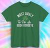 Most Likely To Do an Irish Goodbye T-Shirt | Funny Shamrock Tee | St. Patrick's