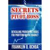 Secrets of a Pivot Boss Paperback by Frank O Ochoa
